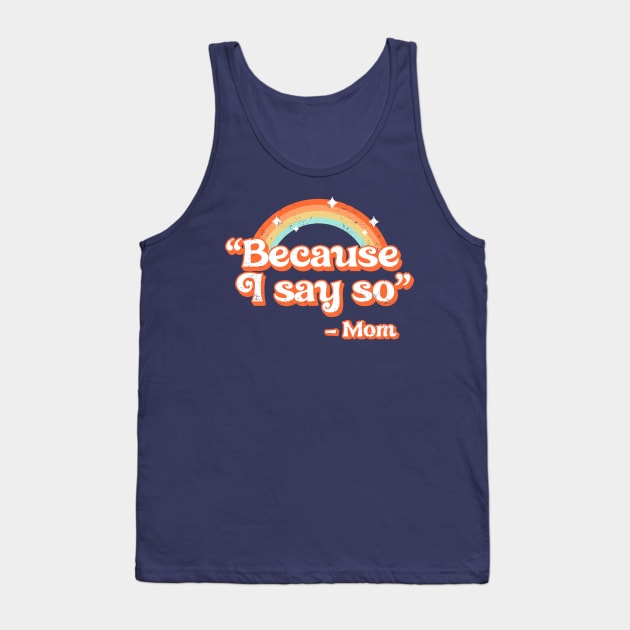 Mom said Tank Top by RetroDivision